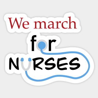 we march for nurses (black) Sticker